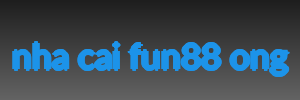 nha cai fun88 ong
